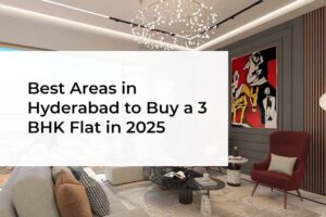 Best Areas in Hyderabad to Buy a 3 BHK Flat in 2025
